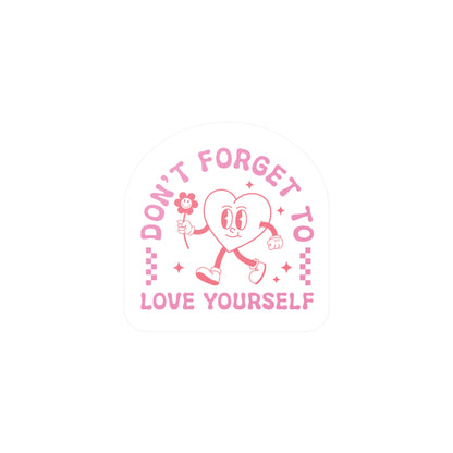 Don't Forget to Love Yourself Vinyl Decal