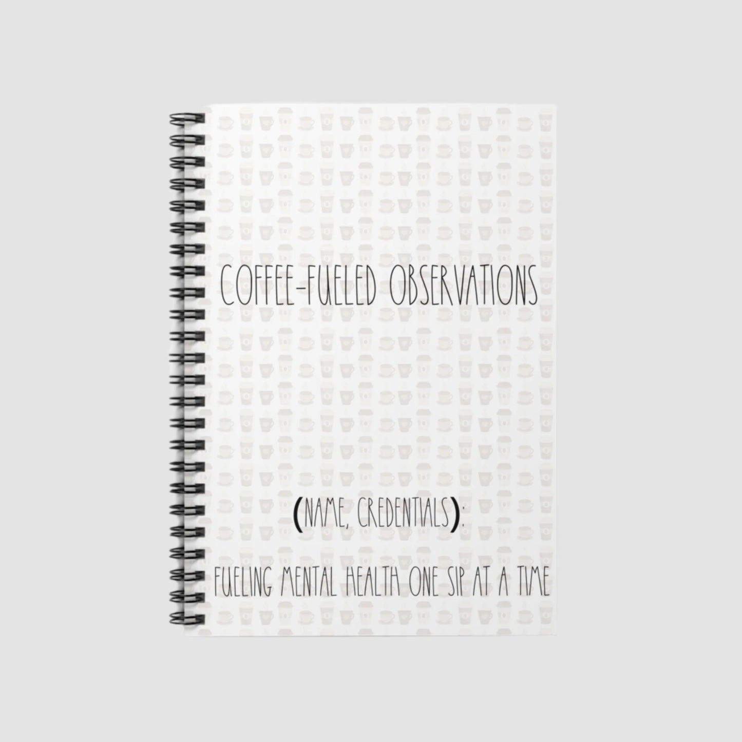 Coffee-Fueled Observations Spiral Notebook - Customizable!