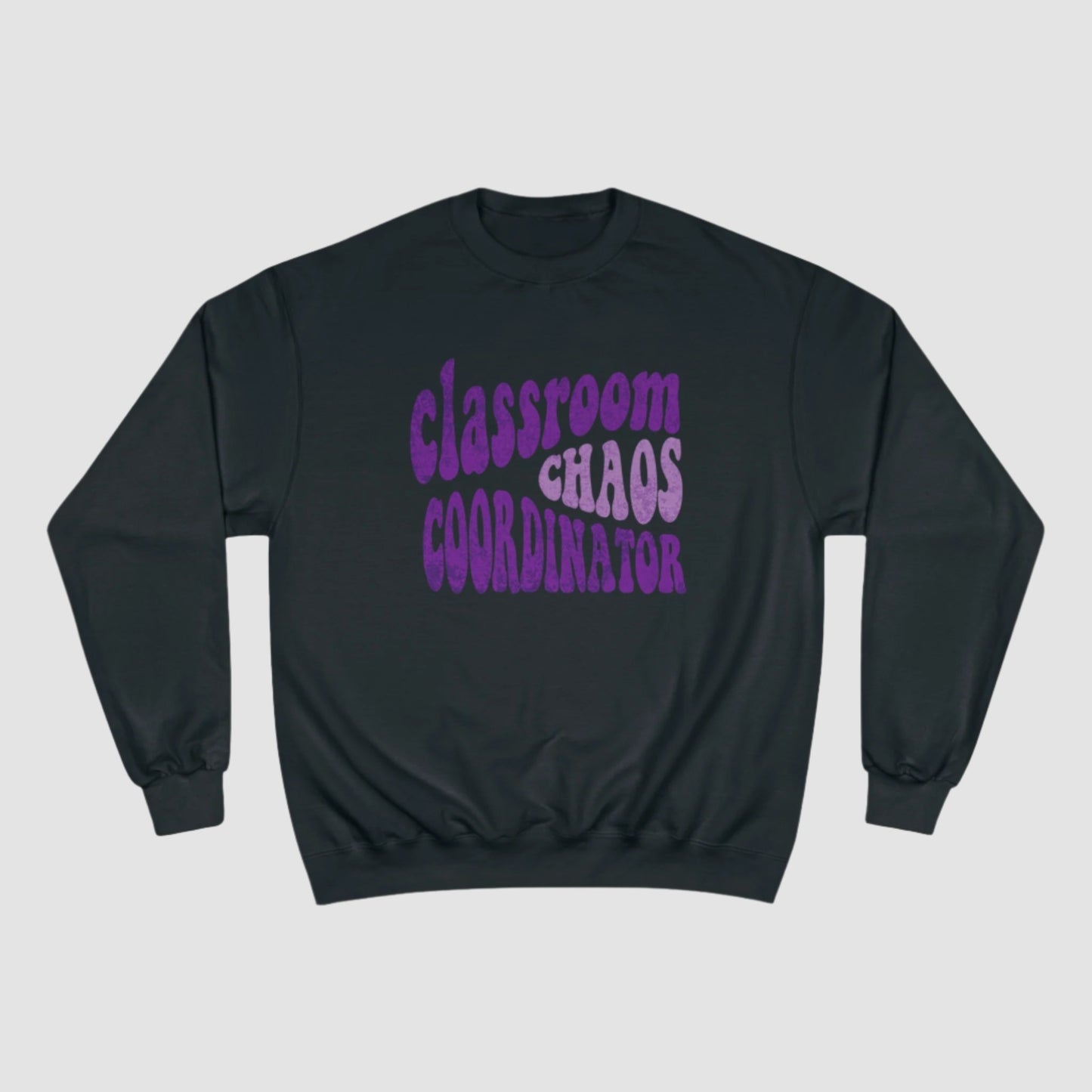 Classroom Chaos Coordinator (Purple) Champion Sweatshirt