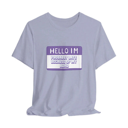 Probably Late Because My ADHD Unisex Bella+Canvas Tee Printify
