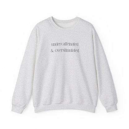 Undercaffeinated & Overstimulated Crewneck