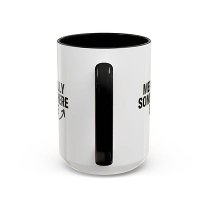 Mentally Somewhere Else Mug (11oz, 15oz)