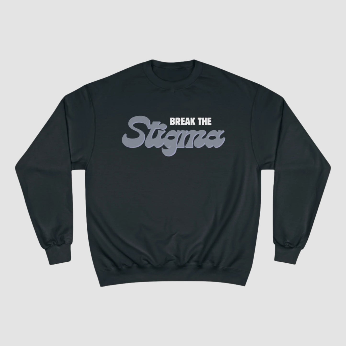 Break The Stigma Champion Sweatshirt