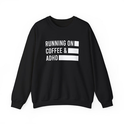 Running on Coffee and ADHD Crewneck