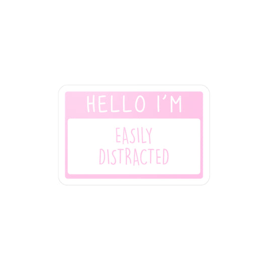Hello I'm Easily Distracted Name Tag - Vinyl Decal