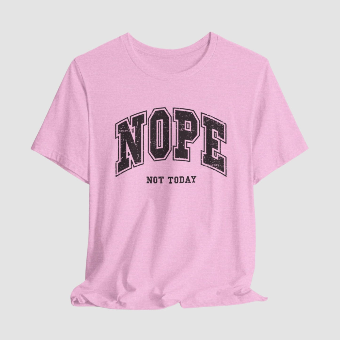 Nope Not Today Unisex Bella+Canvas Tee