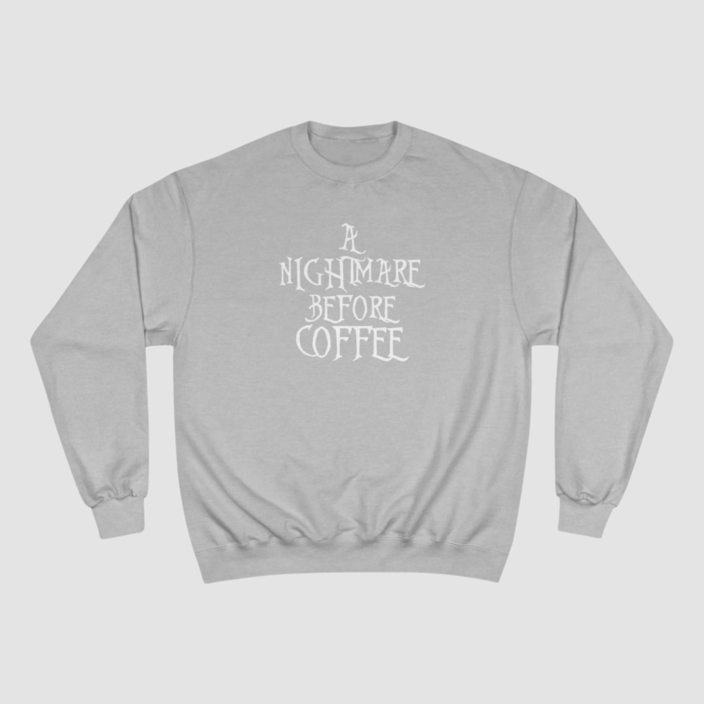 A Nightmare Before Coffee Champion Sweatshirt