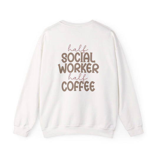 Half Social Worker, Half Coffee Crewneck