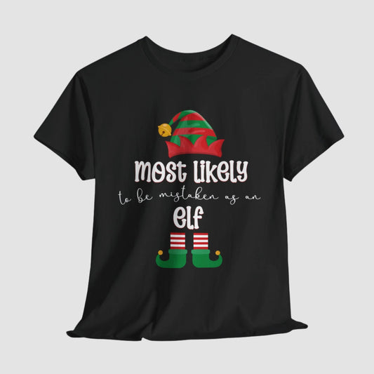 Most Like To Be Mistaken As An Elf Unisex Tee Printify