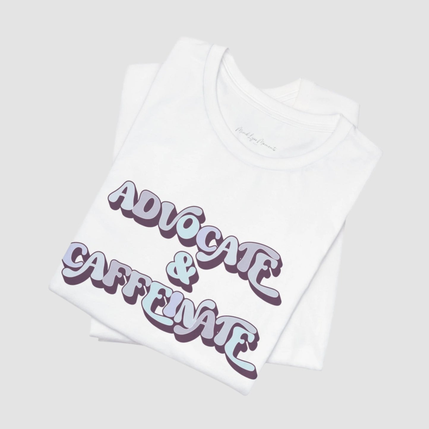 Advocate & Caffeinate Unisex Bella+Canvas Tee