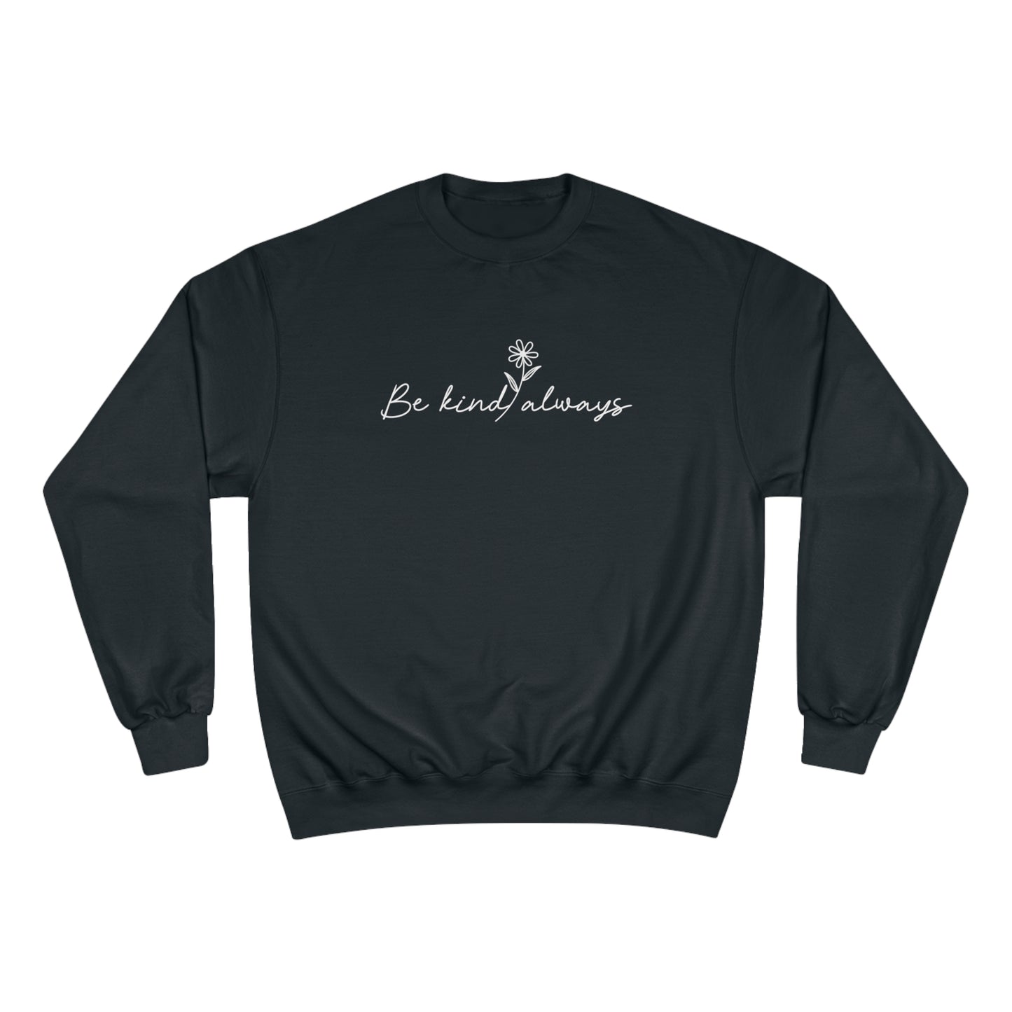 Be Kind Always Champion Sweatshirt