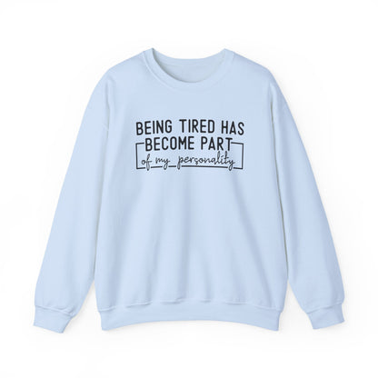 Being Tired Has Become Part of My Personality Crewneck Printify