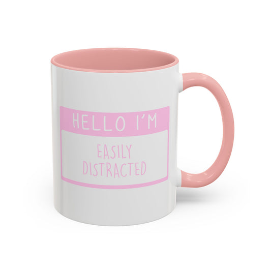 Hello I'm Easily Distracted Mug (11oz, 15oz)