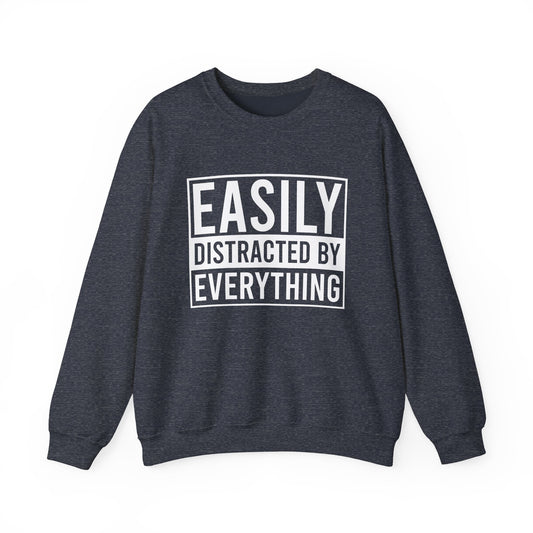 Easily Distracted by Everything Crewneck