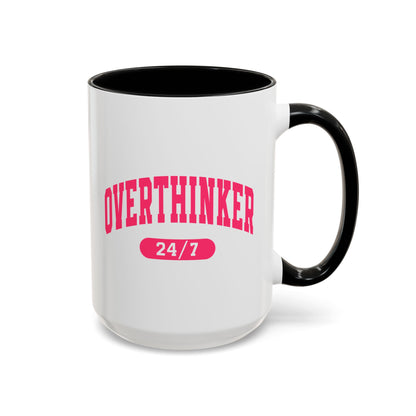Overthinker 24/7 Mug (11oz, 15oz)