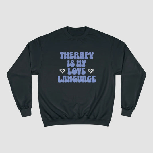 Therapy Is My Love Language Champion Sweatshirt