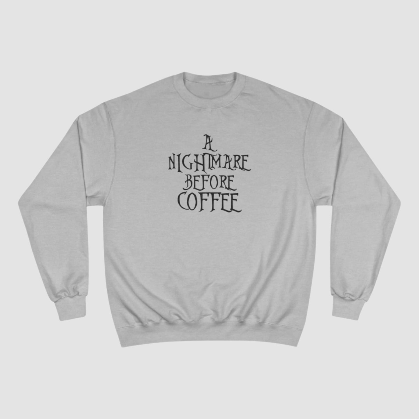 A Nightmare Before Coffee Champion Sweatshirt