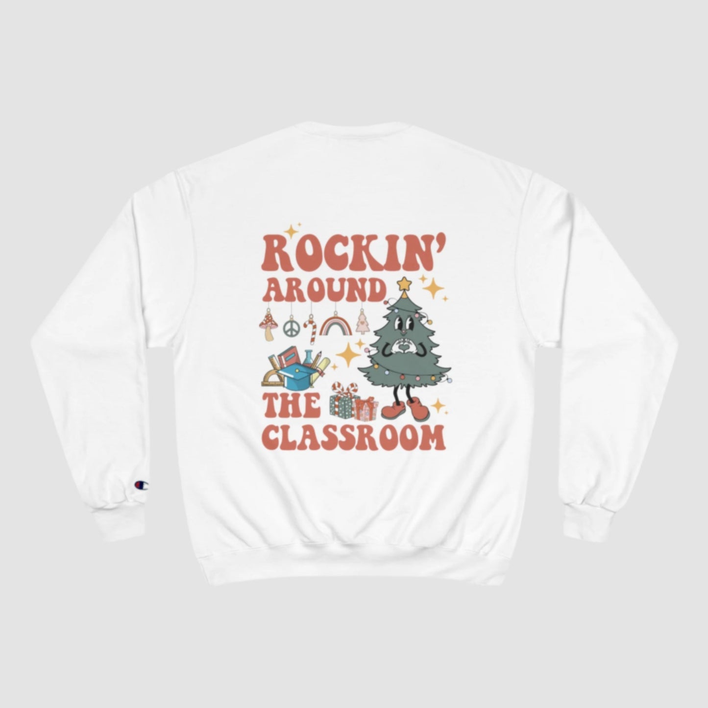 Rockin' Around The Classroom Champion Sweatshirt