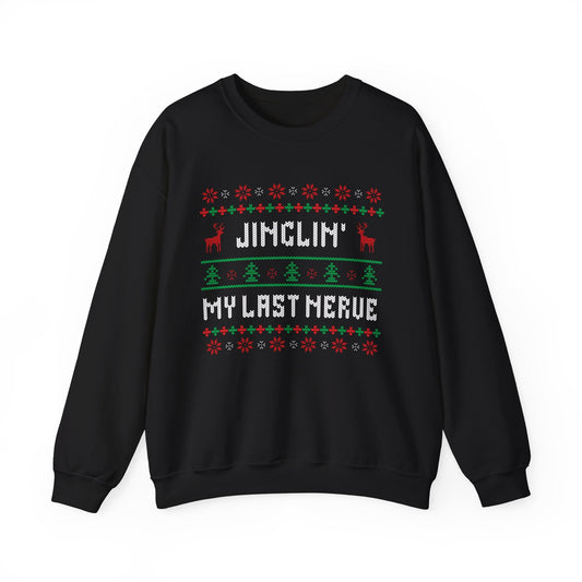 Jinglin' My Last Nerve Ugly Christmas Crewneck